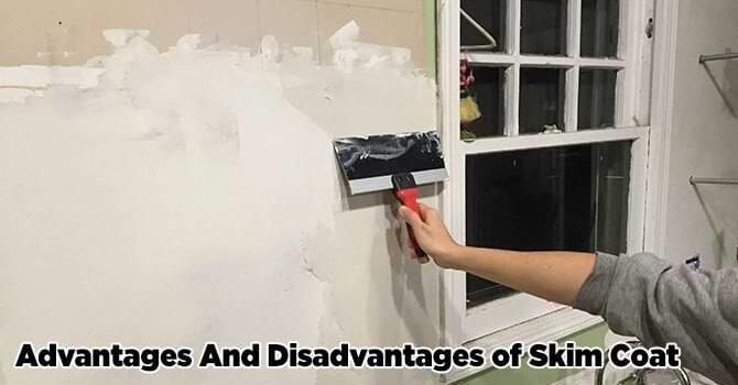 Advantages And Disadvantages of Skim Coat