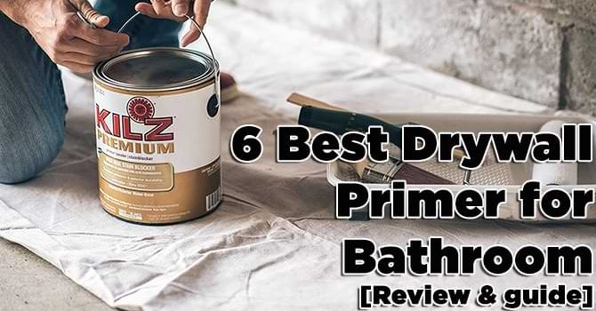Best Drywall Primer for Bathroom