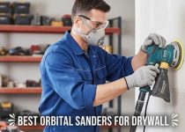 Best Orbital Sander for Drywall