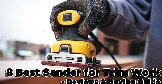 Best Sander for Trim Work