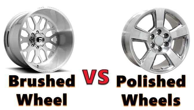 Brushed VS Polished Wheels Brushed Wheel VS Polished Wheels