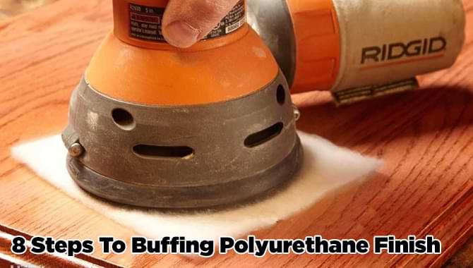 Buffing Polyurethane Finish Buffing Polyurethane Finish