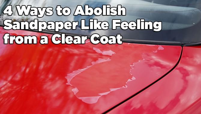 Clear Coat Feels Like Sandpaper Clear Coat Feels Like Sandpaper