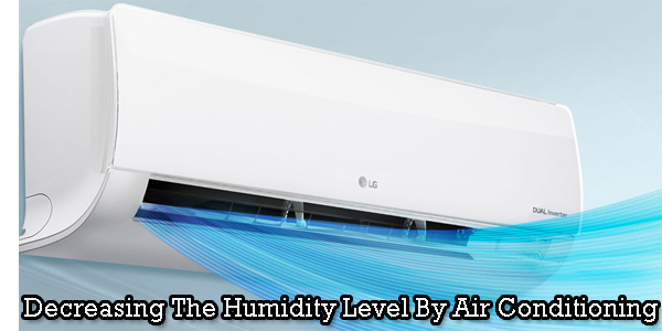 Decreasing The Humidity Level By Air Conditioning Decreasing The Humidity Level By Air Conditioning