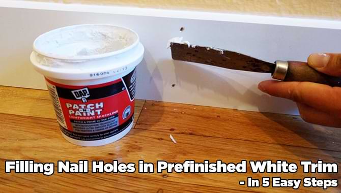Filling Nail Holes in Prefinished White Trim Filling Nail Holes in Prefinished White Trim