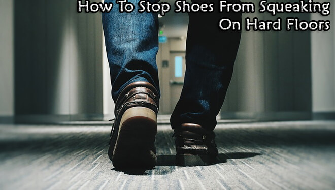 Stop Shoes from Squeaking on Hard 