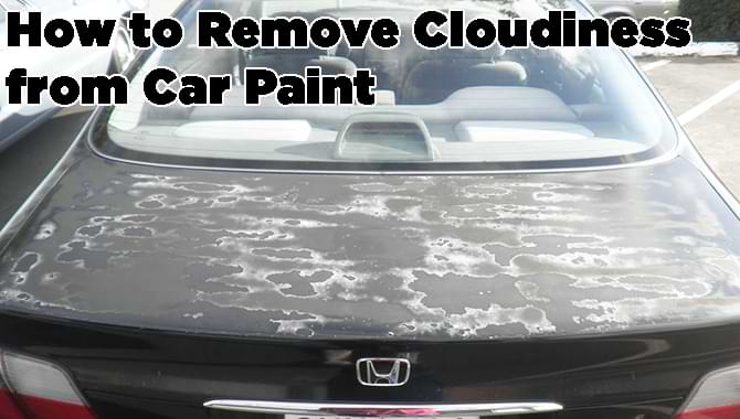 How to Remove Cloudiness from Car Paint How to Remove Cloudiness from Car Paint