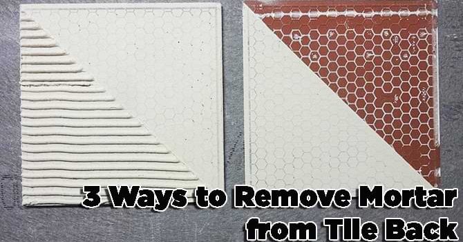 How to Remove Mortar from Tile Back