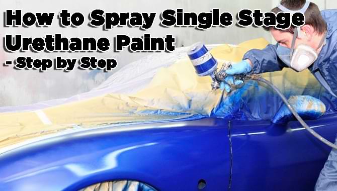 How to Spray Single Stage Urethane Paint How to Spray Single Stage Urethane Paint