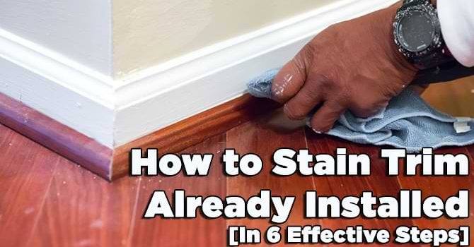 How to Stain Trim Already Installed