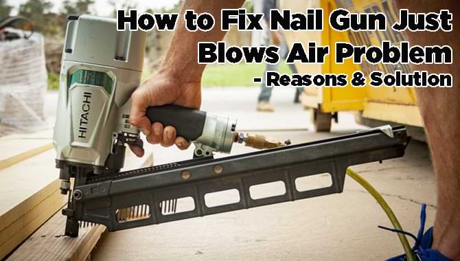 Nail Gun Just Blows Air Nail Gun Just Blows Air