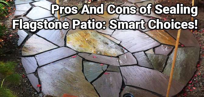 Pros And Cons of Sealing Flagstone Patio Pros And Cons of Sealing Flagstone Patio