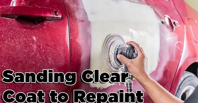 Sanding Clear Coat to Repaint