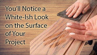 you’ll notice a white ish look on the surface of your project you’ll notice a white ish look on the surface of your project